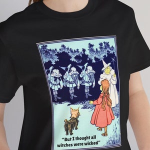 Wizard of Oz T-Shirt, But I Thought All Witches Were Wicked, Dorothy & Witch of the North, Book Illustration, Book Lover Gift, Wicked Witch