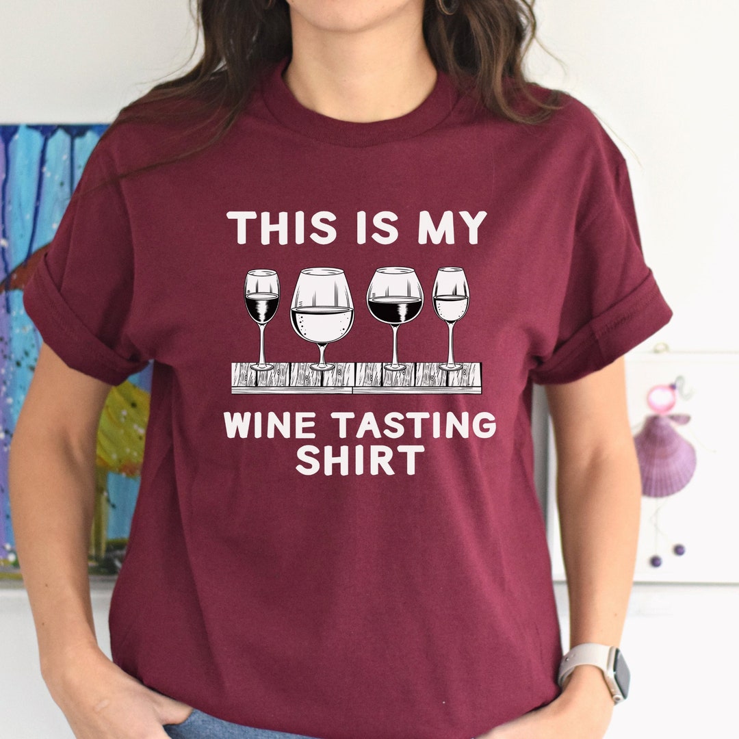 Wine Tasting Shirt, Unisex T-shirt, Wine Lover Gift, Girl's Trip