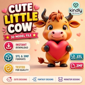 May include: A 3D model file of a brown cartoon cow holding a large red heart. The image features the text CUTE LITTLE COW, 3D MODEL FILE, INSTANT DOWNLOAD, STL & 3MF FORMATS, TESTED FOR QUALITY, CUTE DESIGNS, FANTASY DESIGNS, and MONSTER DESIGNS.