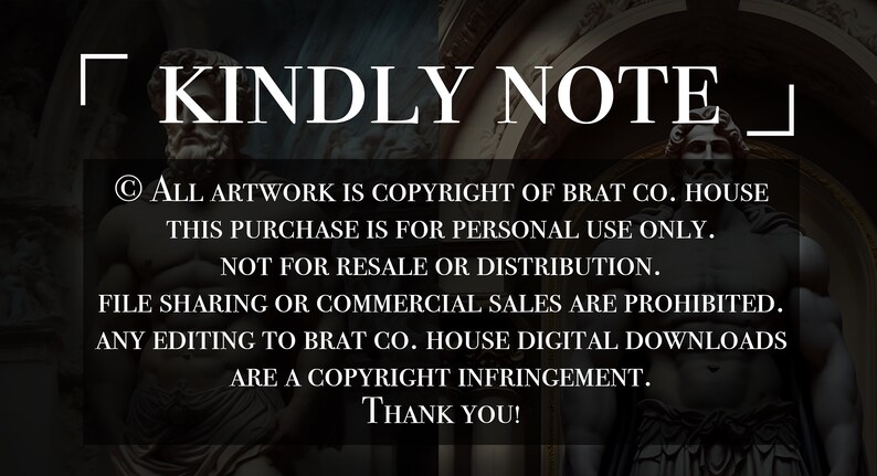 K&ouml;nnte beinhalten: Ein Schwarzwei&szlig;bild mit dem Text "KINDLY NOTE" in einem wei&szlig;en Kasten. Der Text darunter lautet: "&copy; ALL ARTWORK IS COPYRIGHT OF BRAT CO. HOUSE THIS PURCHASE IS FOR PERSONAL USE ONLY. NOT FOR RESALE OR DISTRIBUTION. FILE SHARING OR COMMERCIAL SALES ARE PROHIBITED. ANY EDITING TO BRAT CO. HOUSE DIGITAL DOWNLOADS ARE A COPYRIGHT INFRINGEMENT. THANK YOU!"