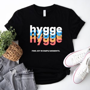 hygge gifts, hygge shirt, higgle sweatshirt, weird shirt, stay positive shirt