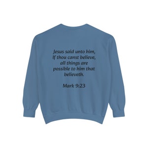 Unisex Sweatshirt Jesus said unto him, If thou canst believe, all things are possible to him that believeth. Mark 9:23
