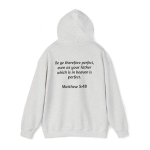 Unisex Hooded Sweatshirt Be ye therefore perfect, even as your Father which is in heaven is perfect. Matthew 5:48
