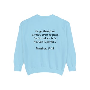 Unisex Sweatshirt Be ye therefore perfect, even as your Father which is in heaven is perfect. Matthew 5:48