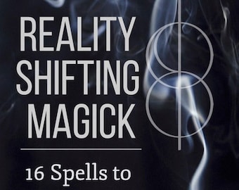 May include: A black and white image with a smoky background. The text "REALITY SHIFTING MAGICK" is in white with a grey outline. Below the text is "16 Spells to Help You Shift".