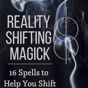 Reality Shifting Magick: 16 Spells to Help You Shift