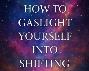May include: Image featuring a celestial backdrop of blues, purples, and pinks. White text states "HOW TO GASLIGHT YOURSELF INTO SHIFTING."