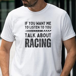 Talk About Racing T-Shirt, Funny Race Car Shirt, Motorsport T-Shirt, Gift For F1 Fan, Graphic F1 T-Shirt, F1 Car Racing, Funny Mens T-Shirt