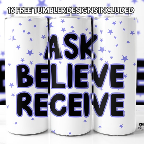 Positivity Tumbler Wrap PNG, Ask Believe Receive Daily Reminder, Sublimation Design 20oz Skinny, Positive Affirmation, Straight & Tapered