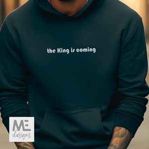 King is Coming, men women Hoodie, Christian sweatshirt, Jesus is coming back, Jesus Christ, The King, Christian Scripture, Christ returns