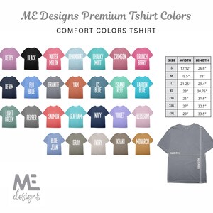 May include: A color chart for Comfort Colors t-shirts, featuring a variety of hues such as Berry, Black, Watermelon, and Navy. The image includes a size chart with measurements in inches, and the text "ME Designs Premium Tshirt Colors".
