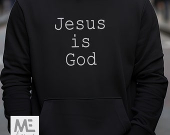 Jesus is God, Hooded Sweatshirt, hoodie, men, women, evangelize, Jesus Christ, God, deity, Christian, Bible, saved, believe, share Christ