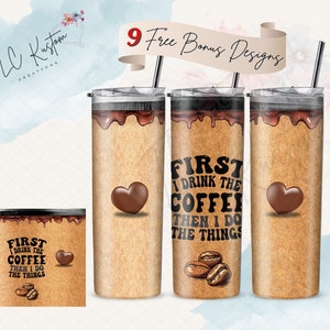 First I Drink The Coffee Dripping Cup Tumbler Design Gift | 20oz & 30oz Tumbler | Sublimation Design PNG | Digital Download File Only