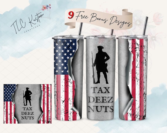American Flag Tax Deez Nuts Funny Patriotic Tumbler Design Gift