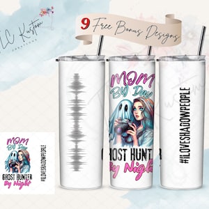 Mom By Day Ghost Hunter By Night Cool Paranormal Tumbler Design | 20oz & 30oz Tumbler | Sublimation Design PNG | Digital Download File Only
