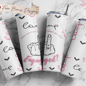 May include: Four white tumblers with pink and black designs. The tumblers feature the text "Does this ring make me look engaged?" and a cartoon hand with a ring on the finger. The tumblers also have a repeating pattern of hearts and the word "love".