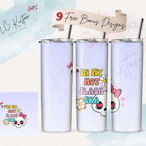May include: Three white insulated tumblers with a skull design. The text "IN MY HOT FLASH ERA" is displayed on one tumbler. Each tumbler has a black straw and a silver lid. The image also includes the text "9 Free Bonus Designs".
