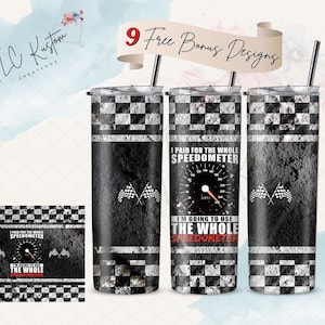 May include: Three black and white checkered stainless steel tumblers with a black and white speedometer graphic and the text "I paid for the whole speedometer I'm going to use the whole speedometer".