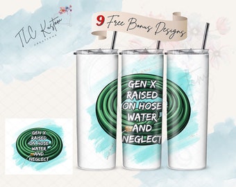 Gen X Raised On Hose Water and Neglect Sarcastic Tumbler Design | 20oz & 30oz Tumbler | Sublimation Design PNG | Digital Download File Only