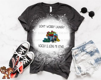 Dont worry laundry Nobody is doing me either PNG/JPG only Digital Download Read Description!!!