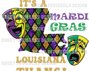 Mardi Gras It's a Louisiana Thang PNG/JPG only Digital Download. Read Description!