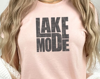 Lake Mode Tee, Lake Life Shirt, Summer Shirt, Lake Bum, Boating Shirt, Lake Vacation Shirt, Lake Mode Shirt, Lake Tee, Lake Life T-Shirt