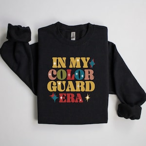 In my Color Guard Era Sweatshirt, Color Guard Team Sweater, Color Guard Shirt, Color Guard Captain Sweatshirt, Retro Color Guard Sweatshirt