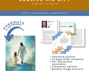 Elder Patrick Kearon - Receive His Gift - April 2025 General Conference Relief Society Lesson, Teaching Resources, Lesson Helps
