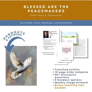 May include: A promotional graphic with the text "Blessed Are The Peacemakers" and "October 2025 General Conference." It includes a painting of a dove, handouts, and a list of teaching resources.