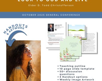 Olhe para Deus e viva, por Élder D. Todd Christofferson, Auxílio para o ensino da Sociedade de Socorro, Esboço da Lição, Ilustrações, Folhetos e muito mais