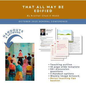 May include: A promotional graphic for a conference titled "THAT ALL MAY BE EDIFIED" by Brother Chad H Webb. The image includes a painting of a speaker and audience, along with handouts and artwork. Additional text includes a teaching outline and a 10-page slide template.