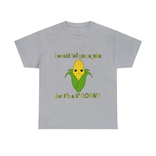 Corny Joke Tee Shirt - Corn Tee Shirt - Farm Tee Shirt - Farm Pun Shirt - Funny Farm Shirt - Vegetable Shirt - Pun Shirt