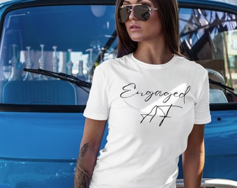 Engagement Shirt, Engaged AF, I said yes, Fiance gift, Newly engaged shirt, Engagement T shirt, Engagement T-shirt, Engagement gift