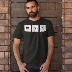 T-shirt BRAH, chemise de table périodique BRUH, chemise de table périodique, chemise scientifique, humour scientifique, chemise chimie, bro shirt, t-shirt drôle