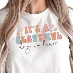 It&#39;s a Beautiful Day to Learn Shirt, Teacher Inspirational Shirt, Custom Crewneck Shirt for Teacher, Back to School Shirt, N587