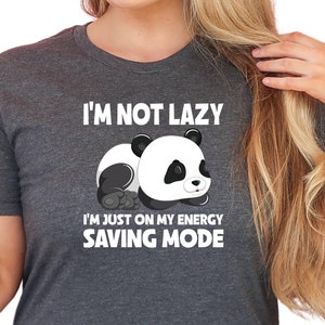 I'm Not Lazy I'm Just One My Energy Saving Mode Shirt, Funny Saying Shirt, Not Worries About Anything Shirt, Sloth Animal Shirt, N898
