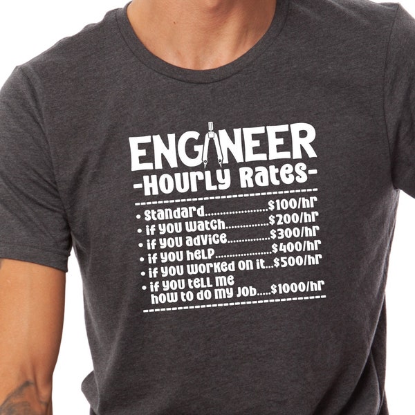 Engineer Hourly Rates Shirt, Funny Saying Shirt, Father's Day Gift, Funny Engineer Quotes Shirt, Unisex Crewneck Shirt, N177