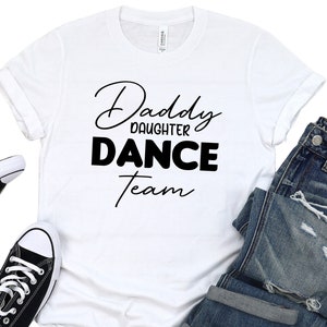 Daddy Daughter Dance Team Matching Shirts Dad & Daughter Daddy Daughter Dance Team Matching Shirts Dad & Daughter