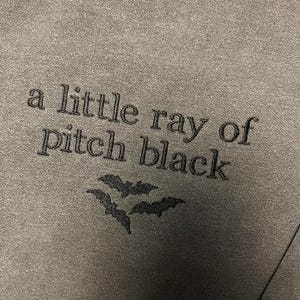 A Little Ray Of Pitch Black Sweatshirt Halloween Sweatshirt Embroidered Halloween Spooky Gifts For Her Comfort Colors