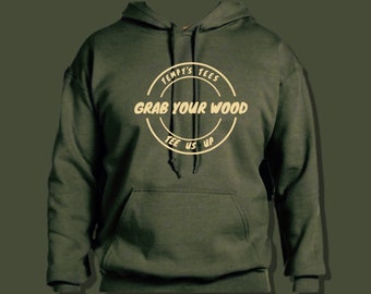 TEMPYS TEES HOODIE l Army Green l Grab Your Wood l Adult Humor l Golf Sweatshirt l Unisex Size Small Medium Large