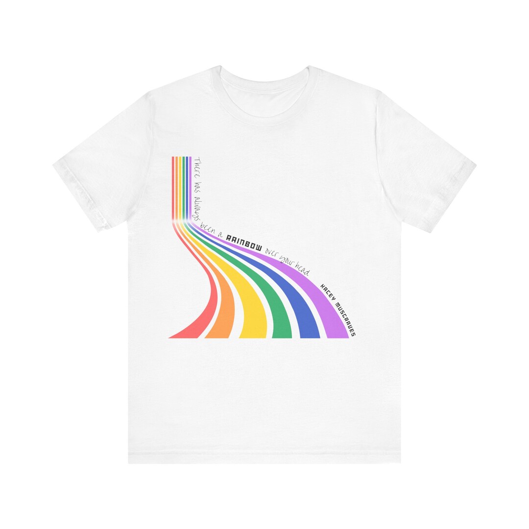 Rainbow Kacey Musgraves Tee Rainbow Above Your Head Shirt Rainbow Shirt