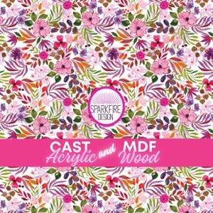 May include: A vibrant floral pattern featuring pink, purple, and orange flowers with green leaves on a white background. The design includes the text "CAST Acrylic and MDF Wood" and a circular logo that says "SPARKFIRE DESIGN".