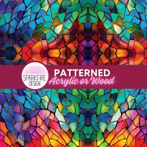 May include: A sheet of material featuring a vibrant, multicolored stained glass mosaic pattern with irregular shapes in shades of blue, teal, green, yellow, orange, and red. A horizontal maroon banner displays the text SPARKFIRE DESIGN PATTERNED Acrylic or Wood.