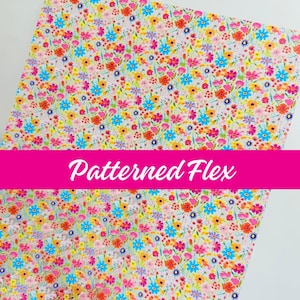May include: A sheet of patterned flex material featuring a vibrant floral design. The pattern includes small flowers in shades of pink, blue, yellow, and orange on a white background. The text "Patterned Flex" is displayed in white on a pink banner.