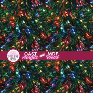 May include: A digitally painted pattern of evergreen branches adorned with colorful Christmas lights. The image features a repeating design with a dark background and the text "CAST Acrylic and MDF Wood".