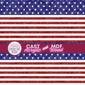 May include: A patriotic design featuring the American flag with red and white stripes and a blue field of stars. The image includes the text "CAST Acrylic and MDF Wood" with the Sparkfire Design logo.