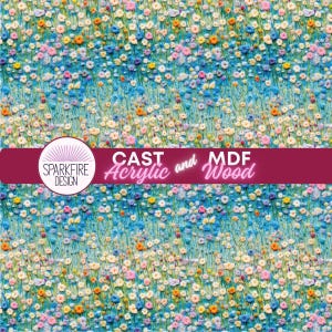 May include: A vibrant floral pattern featuring a field of colorful flowers in shades of blue, pink, yellow, and orange. The design includes the text "CAST Acrylic and MDF Wood" and the "SPARKFIRE DESIGN" logo, perfect for crafting projects.