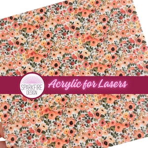 May include: Floral patterned acrylic sheet with a white background and a repeating pattern of peach and yellow flowers with green leaves. The text "Acrylic for Lasers" is displayed on a burgundy banner.