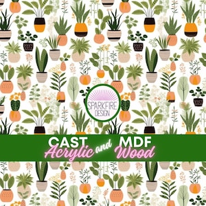 May include: A repeating pattern of potted plants in various sizes and shapes, with green foliage and orange and brown pots, set against a white background. The image includes the text "CAST Acrylic and MDF Wood" and a logo.