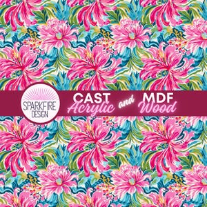 May include: A vibrant floral pattern featuring large pink flowers with blue and green foliage on a white background. The design includes the text "CAST Acrylic and MDF Wood" and the "Sparkfire Design" logo.